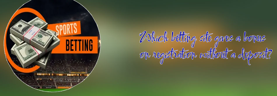 Registration bonus betting sites